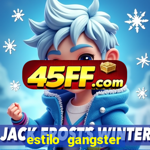 estilo gangster shopping popular